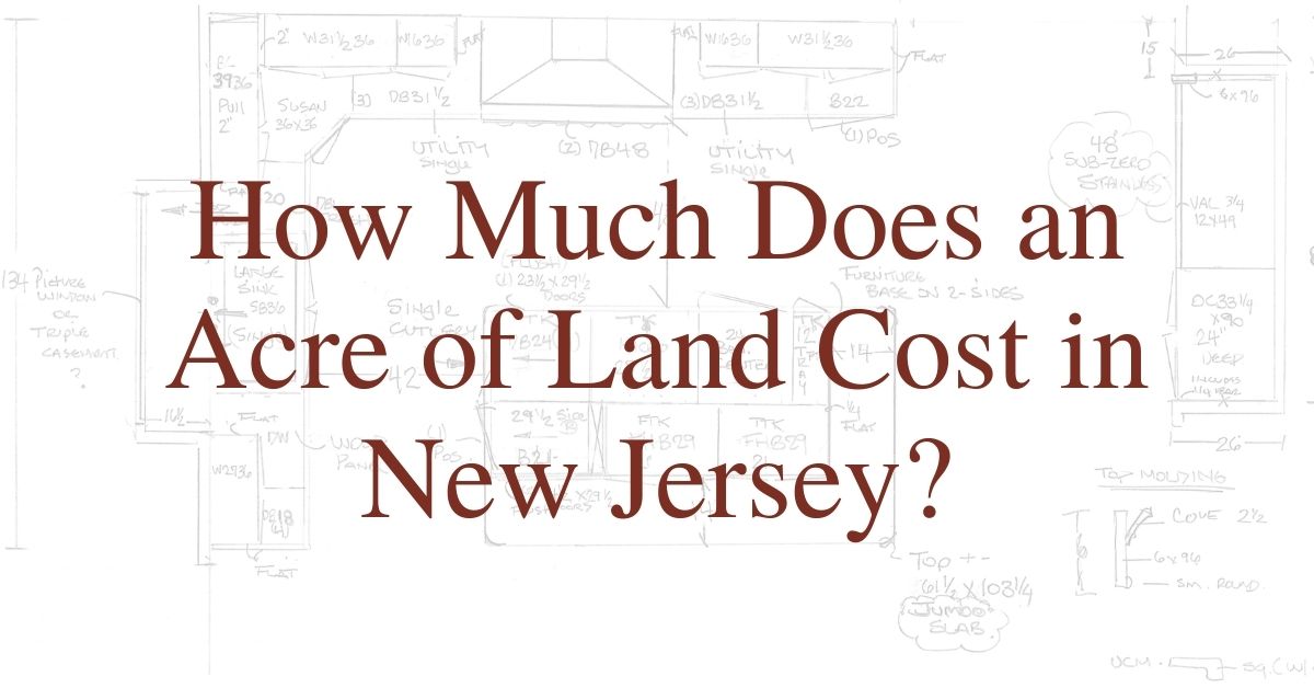 How Much Does an Acre of Land Cost in New Jersey in 2022?